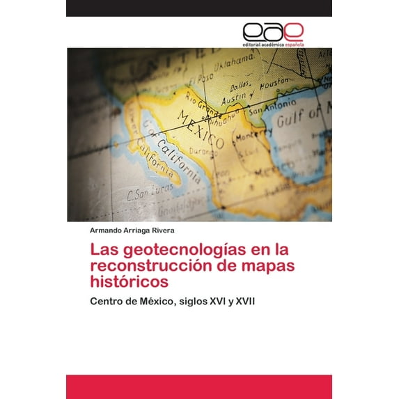 Las geotecnologías en la reconstrucción de mapas históricos (Paperback)