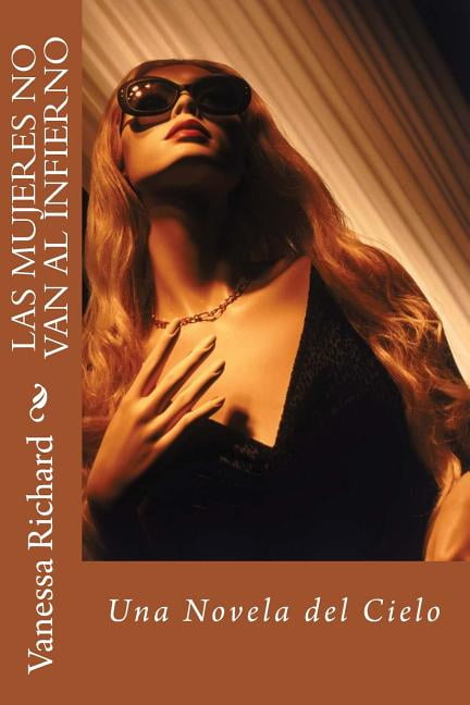 Las Mujeres No Van Al Infierno.: Novela