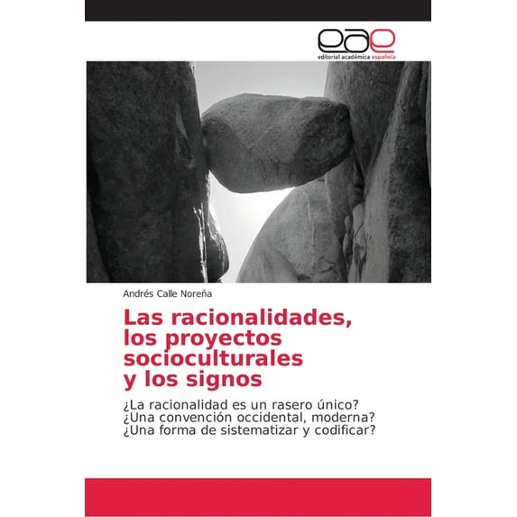 Las racionalidades, los proyectos socioculturales y los signos (Paperback)