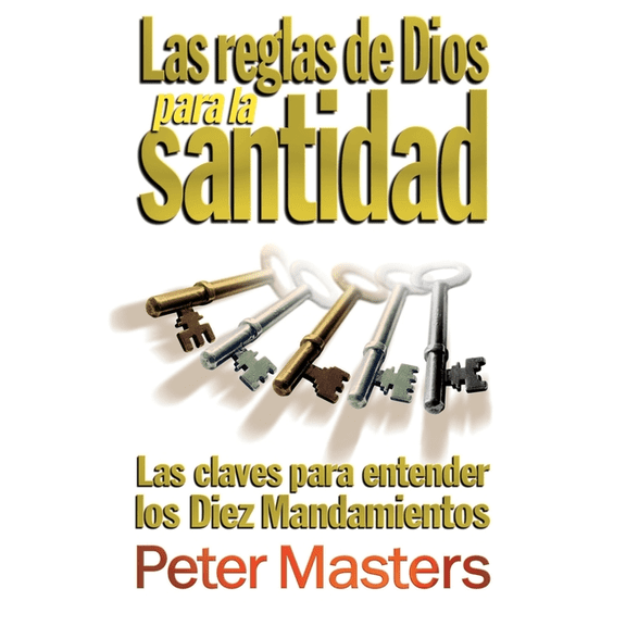 Las reglas de Dios para la santidad (Paperback) by Peter Masters, Bibiana Ortega, Rene Ramirez
