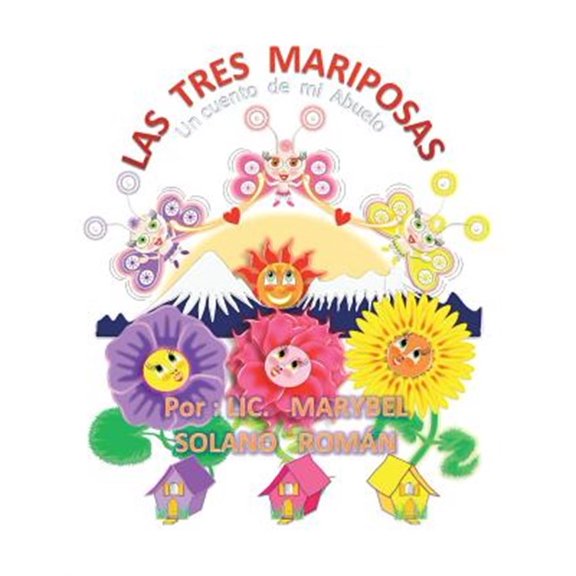 Las tres mariposas: Un cuento de mi abuelo (Paperback) by LIC Marybel Solano Román