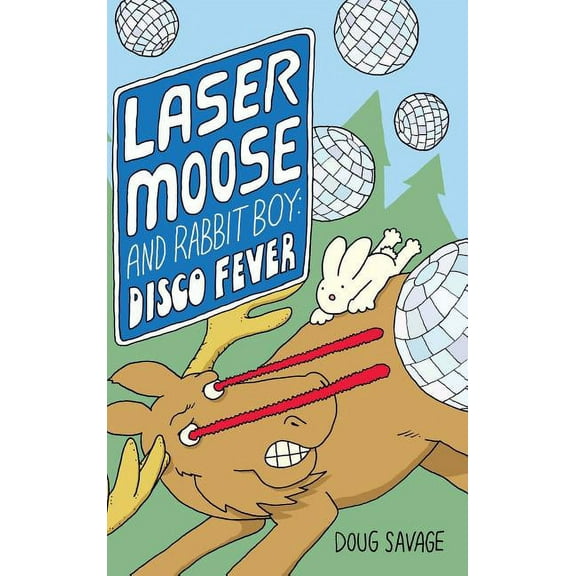 Laser Moose and Rabbit Boy Laser Moose and Rabbit Boy: Disco Fever, Book 2, (Hardcover)