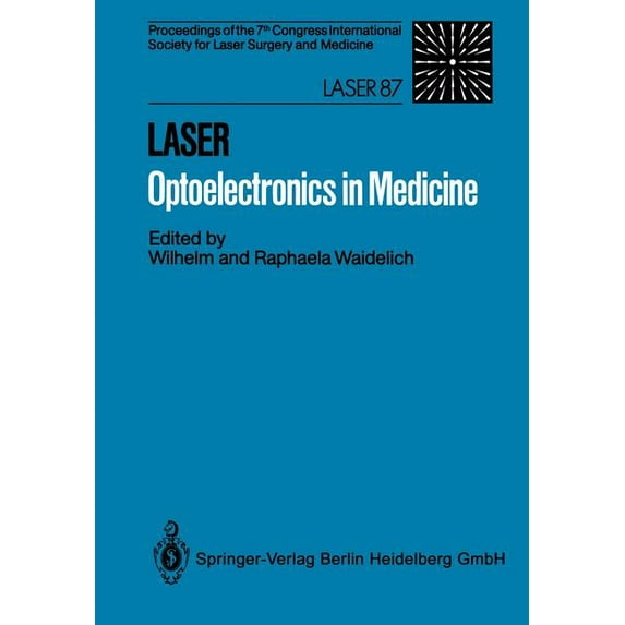 Laser Optoelectronics in Medicine: Proceedings of the 7th Congress International Society for Laser Surgery and Medicine , (Paperback)