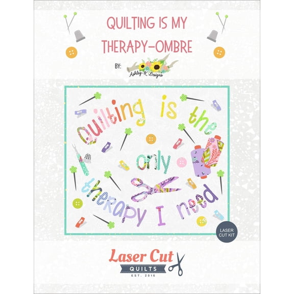 Laser-cut Kit: Quilting is My Therapy Ombre by Ashley-K Designs