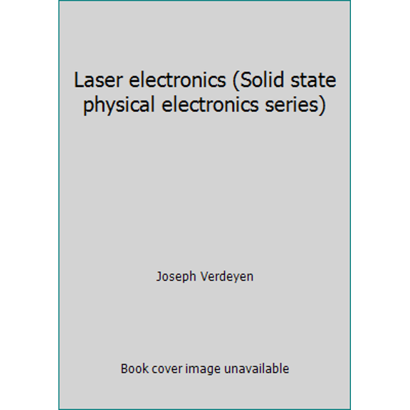 Pre-Owned Laser electronics (Solid state physical electronics series) (Hardcover) 0135237386 9780135237380