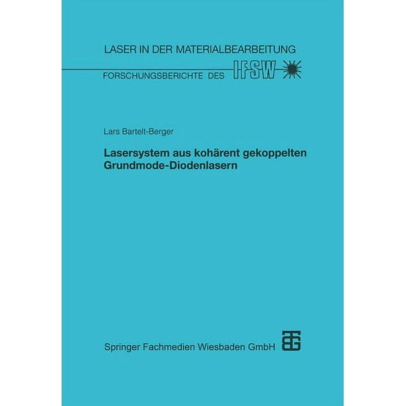 Laser in Der Materialbearbeitung Lasersystem Aus Kohärent Gekoppelten Grundmode-Diodenlasern, (Paperback)