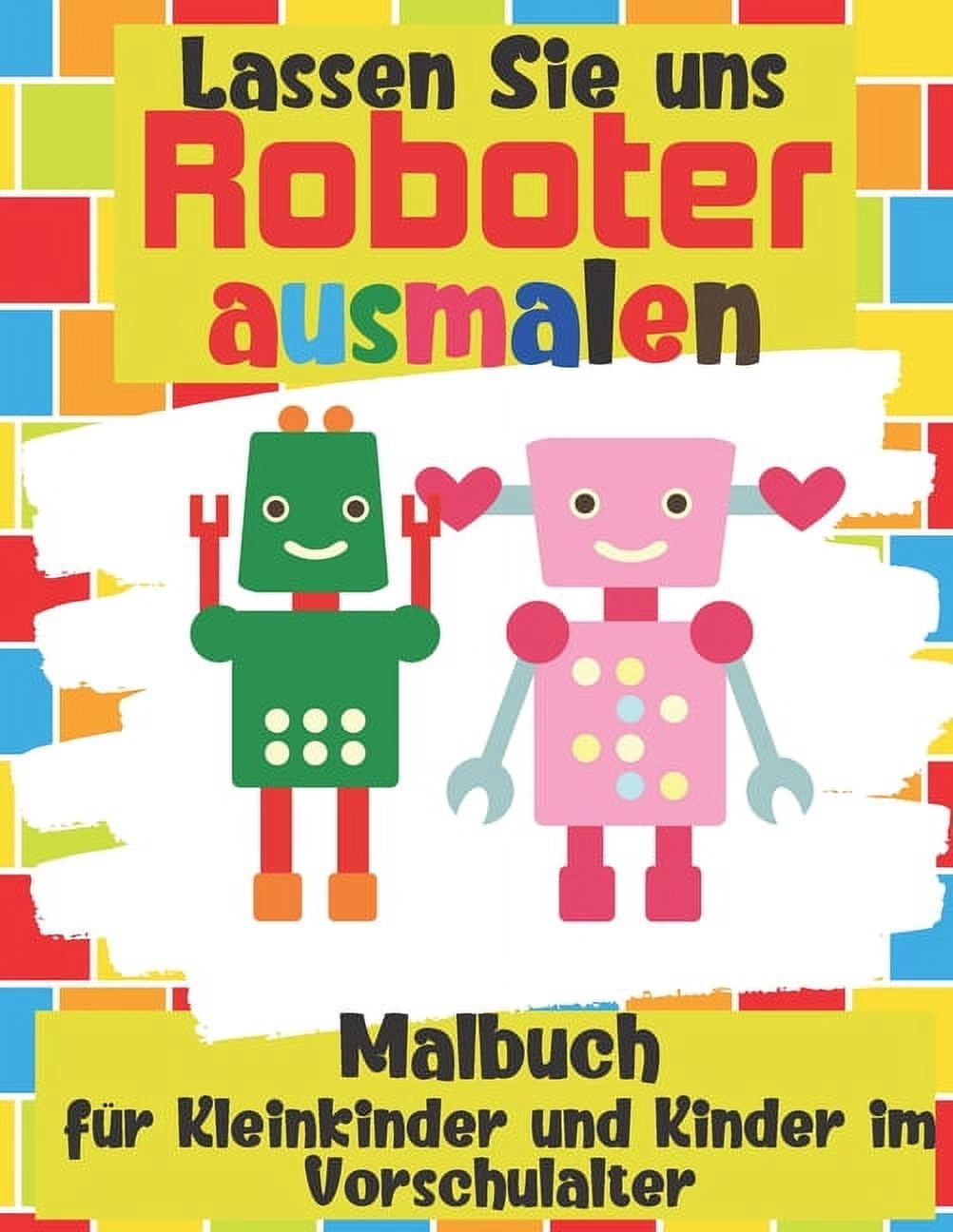 Lassen Sie uns Roboter ausmalen - Malbuch für Kleinkinder und Kinder im Vorschulalter: Einfaches Roboter-Malbuch für Kinder ab 2 Jahre (Paperback)