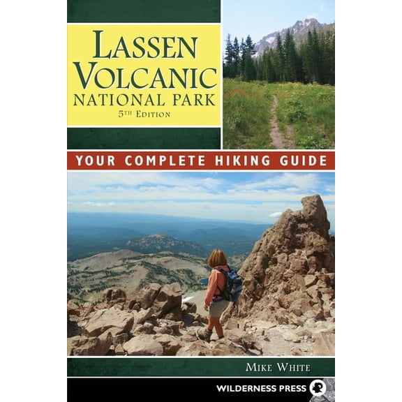 Lassen Volcanic National Park: Your Complete Hiking Guide, (Paperback)