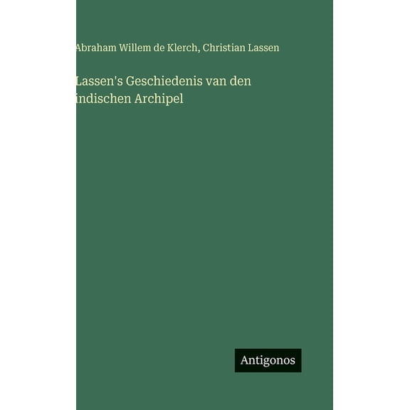 Lassen's Geschiedenis van den indischen Archipel, (Hardcover)