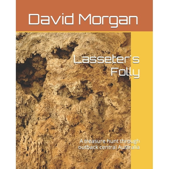 Lasseter's Folly: A treasure hunt through outback central Australia, (Paperback)