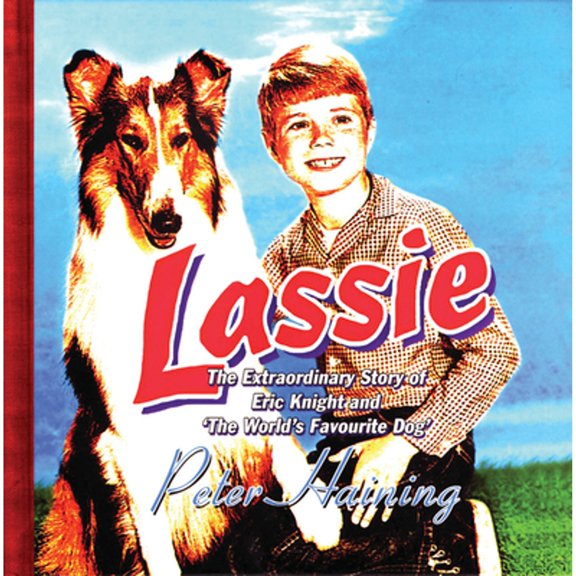 Pre-Owned Lassie: The Extraordinary Story of Eric Knight and 'The World's Favourite Dog' (Hardcover) 0720612675 9780720612677