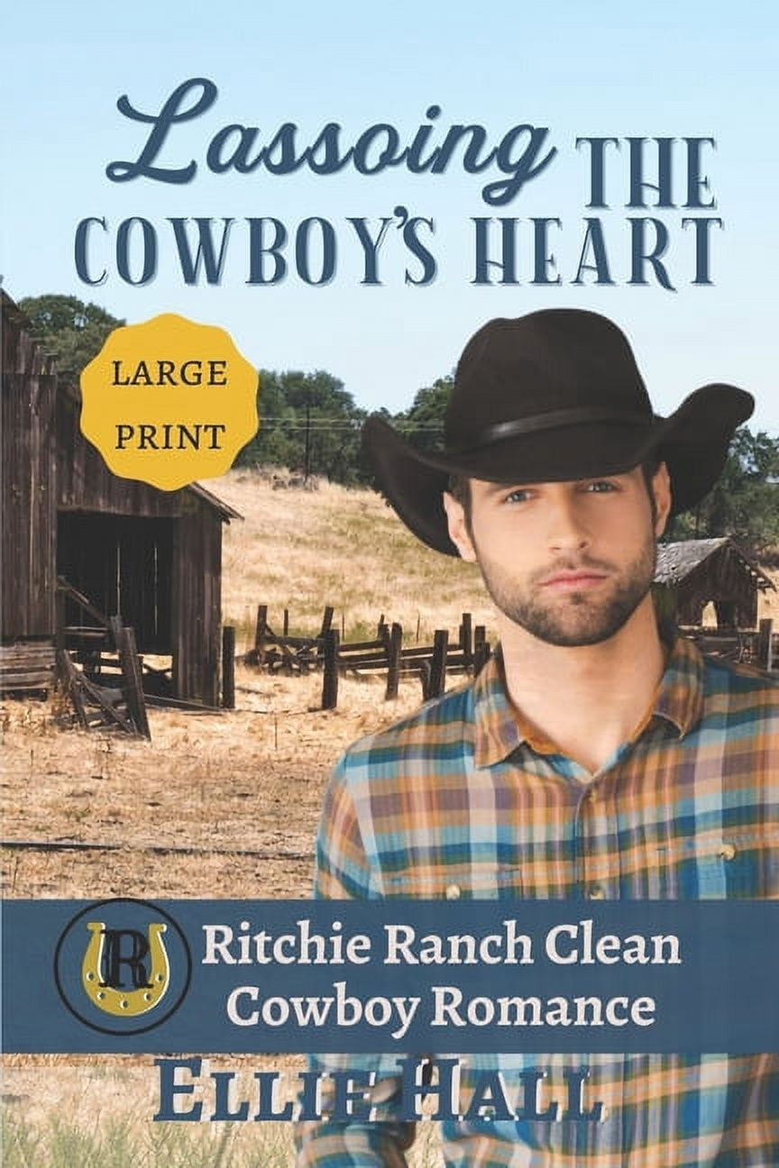 Cowboy Ritchie Ritchie Ranch Clean Cowboy Romance Lassoing the Cowboy's Heart: Large ...