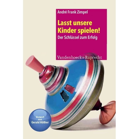 Lasst Unsere Kinder Spielen! : Der Schlussel Zum Erfolg