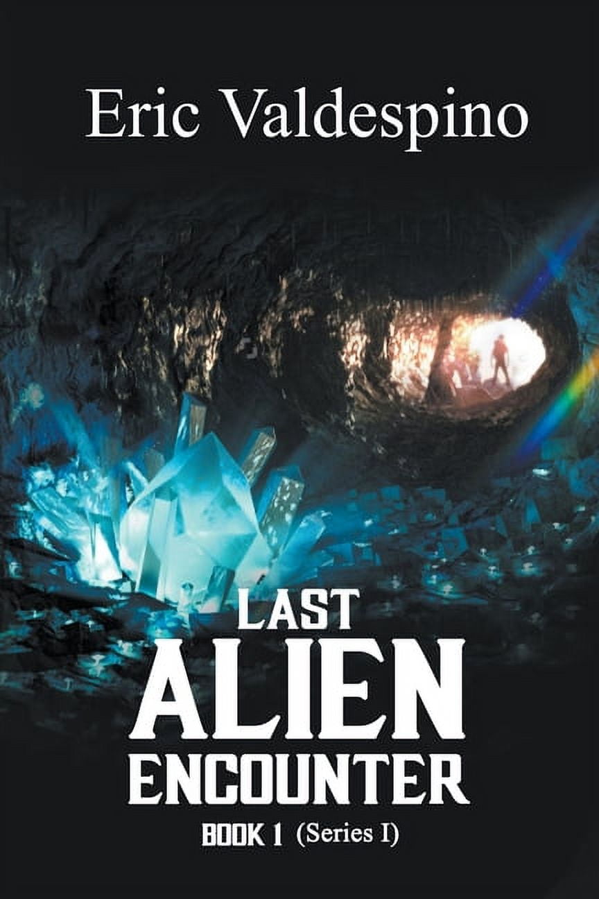 Last Alien Encounter Last Alien Encounter Part I, Book 1, (Paperback ...