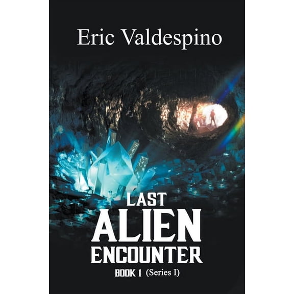 Last Alien Encounter Last Alien Encounter Part I, Book 1, (Paperback)