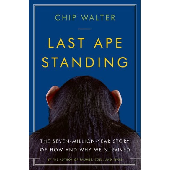 Pre-Owned Last Ape Standing: The Seven-Million-Year Story of How and Why We Survived, 9780802717566, 080271756X, Hardcover, 1 edition