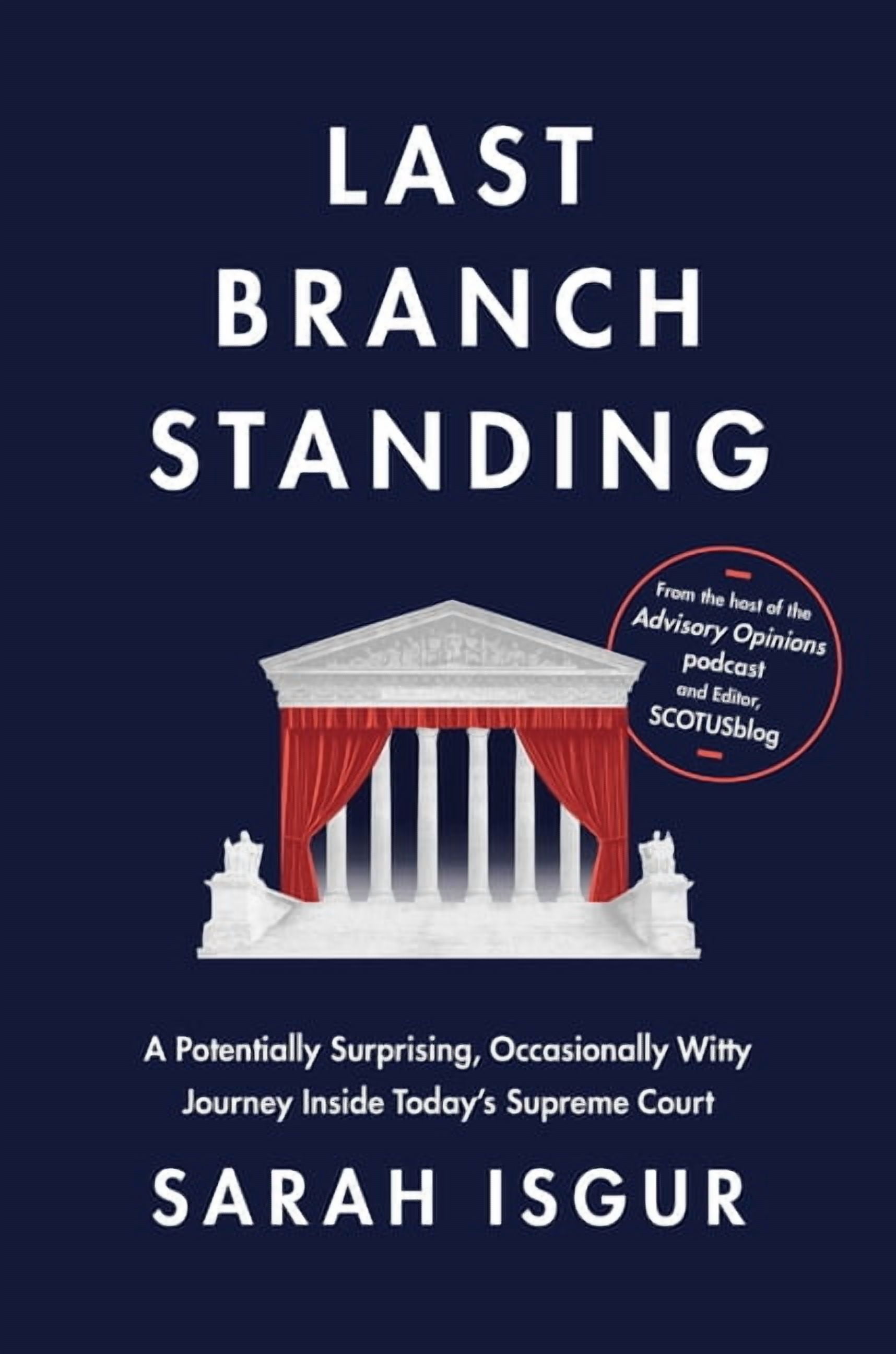 Last Branch Standing: A Potentially Surprising, Occasionally Witty Journey Inside Today's Supreme Court, (Hardcover)