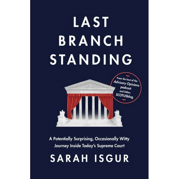 Last Branch Standing: A Potentially Surprising, Occasionally Witty Journey Inside Today's Supreme Court, (Hardcover)