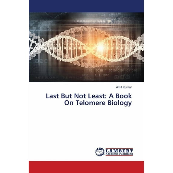 Last But Not Least: A Book On Telomere Biology (Paperback)