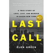 Last Call A True Story of Love, Lust, and Murder in Queer New York Paperback