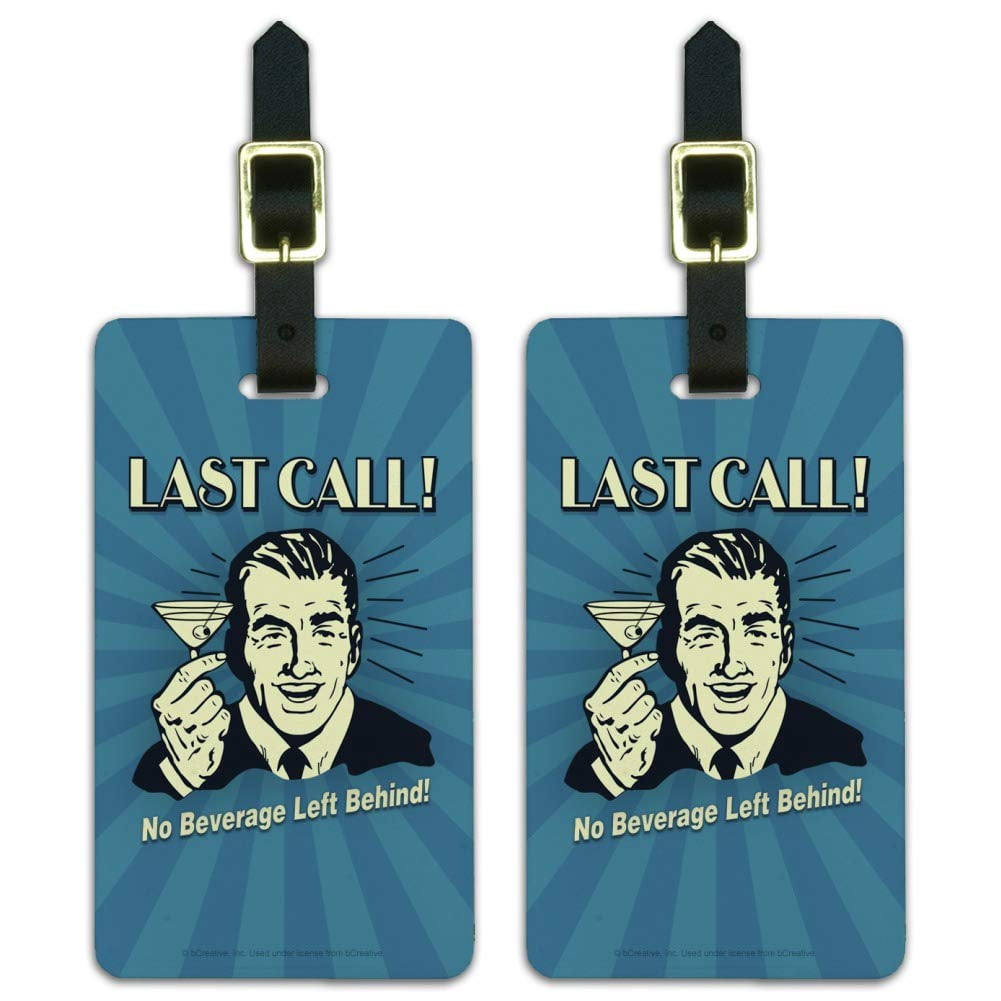 Last Call No Beverage Left Behind Funny Humor Luggage ID Tags