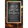thumbnail image 1 of Pre-Owned Last Call at Coogan's: The Life and Death of a Neighborhood Bar (Hardcover) 1250221781 9781250221780, 1 of 1