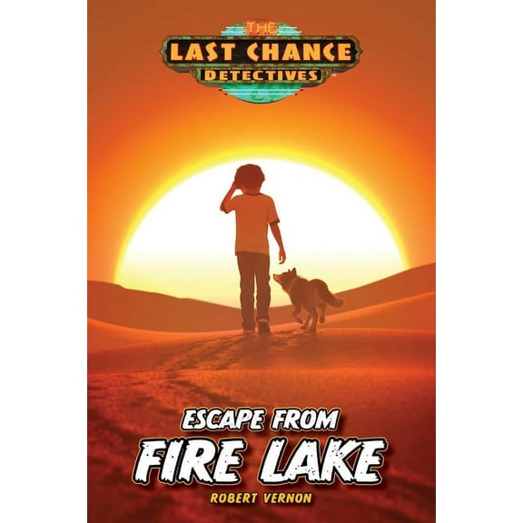 Last Chance Detectives: Escape from Fire Lake (Paperback)