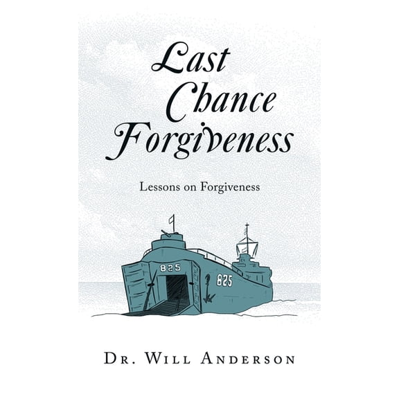 Last Chance Forgiveness: Lessons on Forgiveness, (Hardcover)
