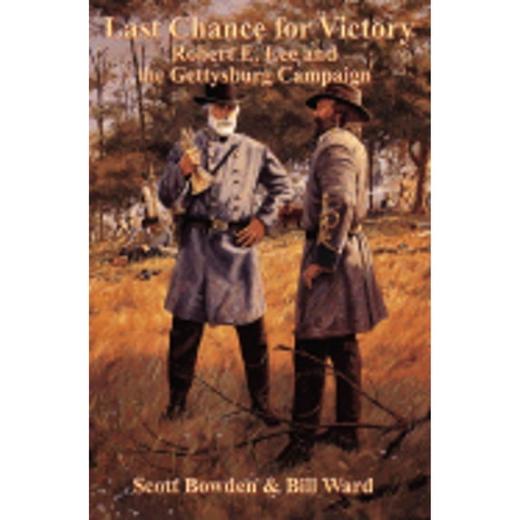 Pre-Owned Last Chance for Victory: Robert E. Lee and the Gettysburg Campaign (Hardcover) 1882810651 9781882810659