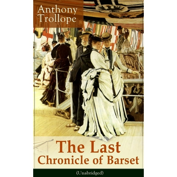 The Last Chronicle of Barset (Unabridged): Victorian Classic, (Paperback)