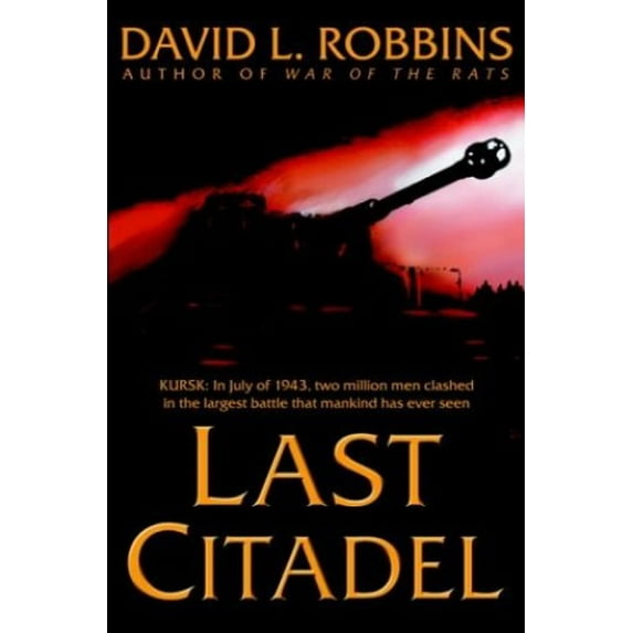 Pre-Owned Last Citadel: A Novel of the Battle of Kursk (Hardcover) 0553801775 9780553801774