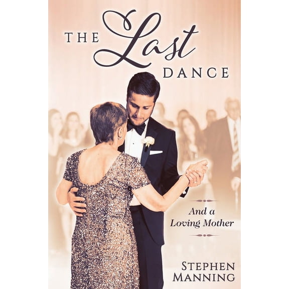 Last Dance: And a Loving Mother (Paperback) by Stephen Raymond Manning