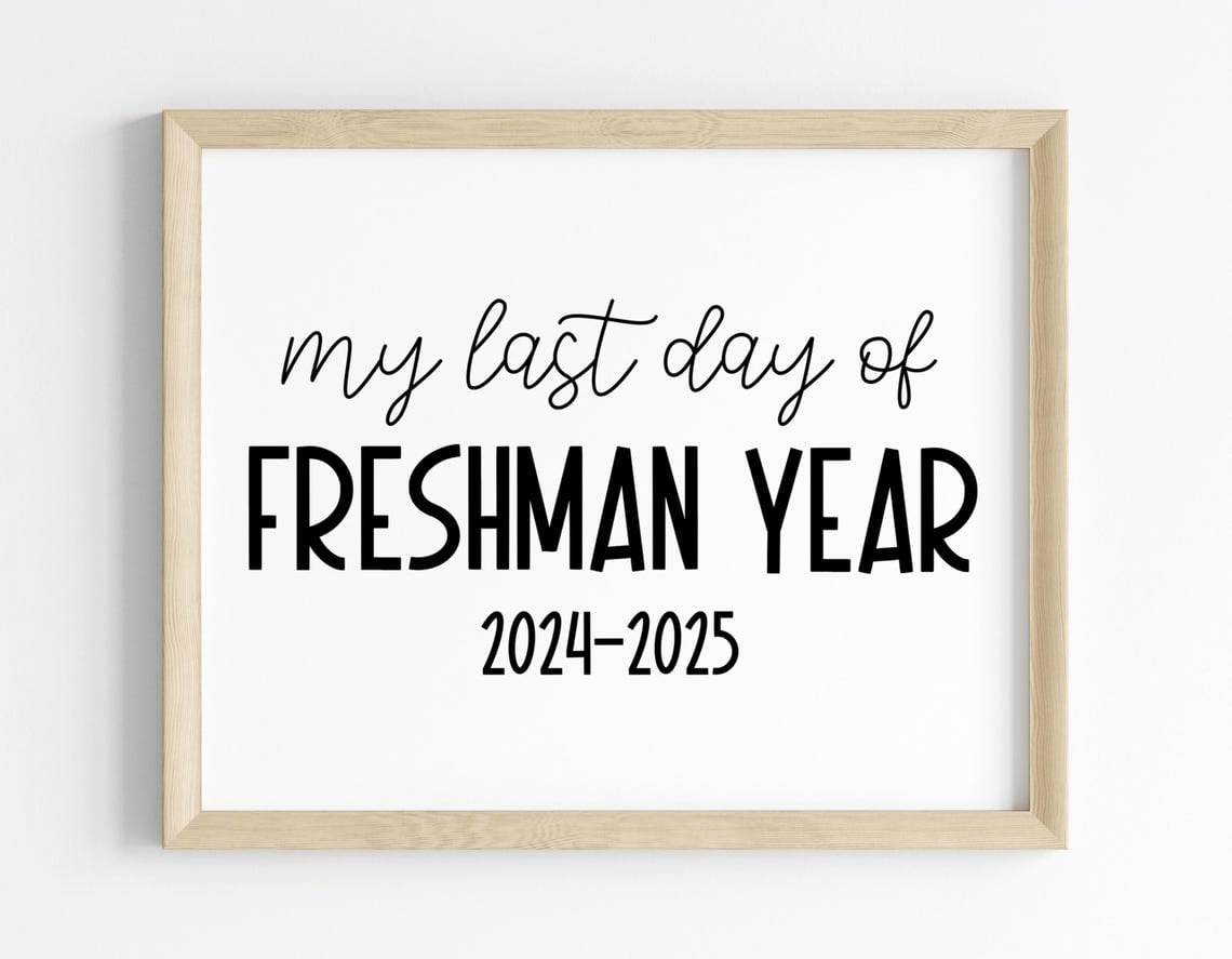 Last Day Of Freshman Year 2024-2025, Last Day Of 9Th Grade Sign Last ...