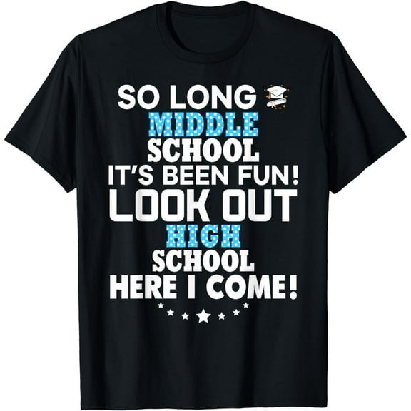 Last Day Middle School Look Out High Here I Come T-Shirt