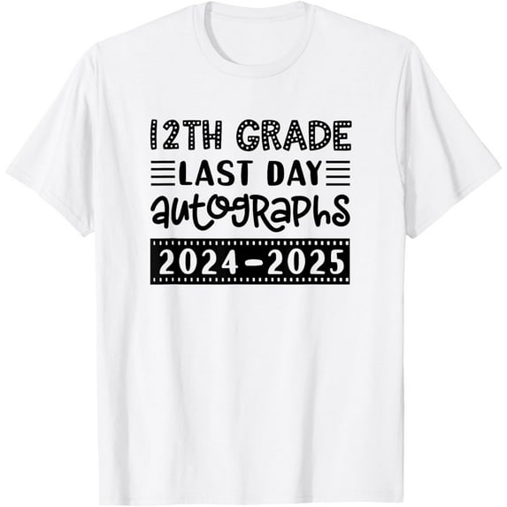 Last Day Of School 12Th Grade - Sign My Shirt Seniors T-Shirt Unisex S-5XL Hot Trending Shirt, Vintage Birthday Gift