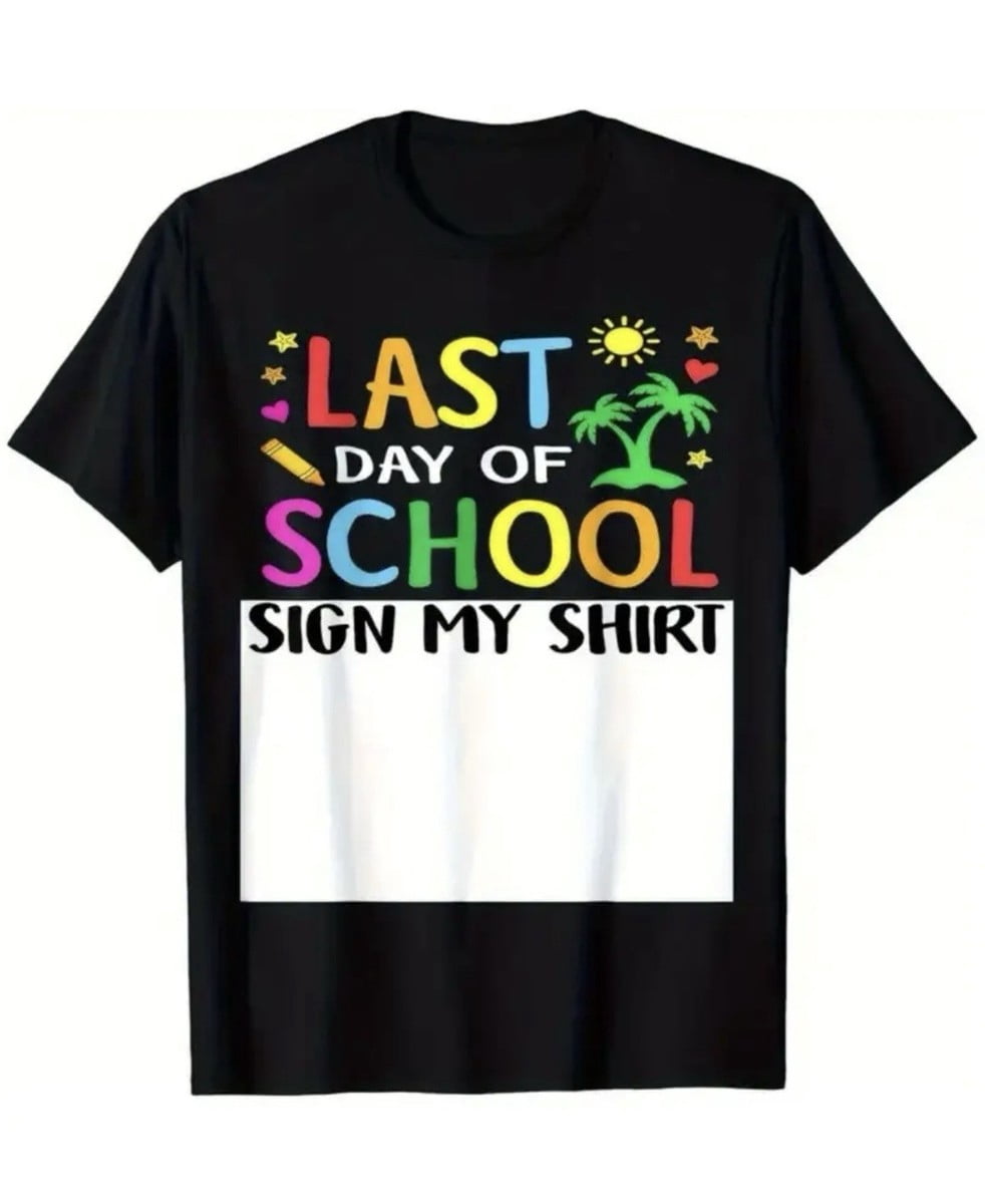 Last Day Of School Sign My Student Unisex Design T-Shirt - Walmart.com