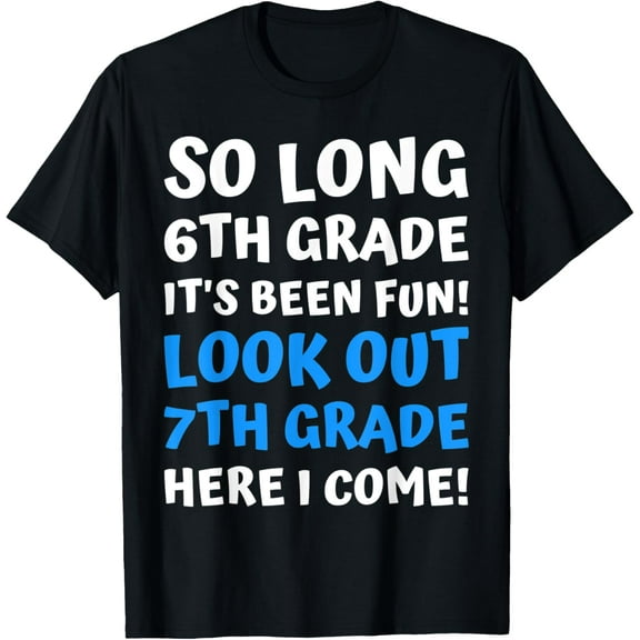 Last Day Of School So Long 6Th Grade 7Th Grade Here I Come T-Shirt Unisex S-5XL Hot Trending Shirt, Vintage Birthday Gift