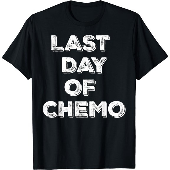 Last Day of Chemo Funny Chemotherapy Battle Cancer Patient T-Shirt
