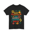 thumbnail image 1 of Last Day of School Shirt, Just Another Day Closer To Summer Break T-Shirt, 1 of 2