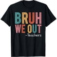 thumbnail image 1 of Last Day of School ShoppeBruh We Out Teachers T-Shirt, 1 of 4