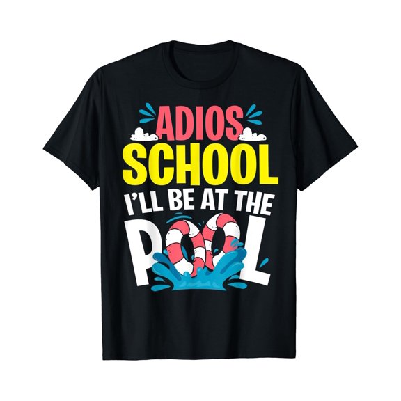 Last Day of School adios I'll Be at the Pool Kids Teacher T-Shirt