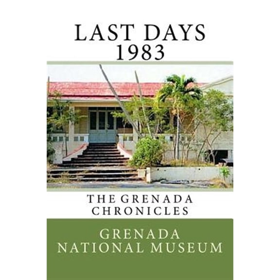 Grenada Chronicles: Last days 1983: The Grenada Chronicles (Paperback)