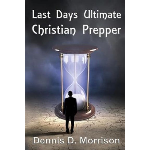 Last Days Ultimate Christian Prepper (Paperback)