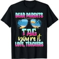 thumbnail image 1 of Last Days of School Dear Parents Tag You're it Love Teachers T-Shirt, 1 of 4