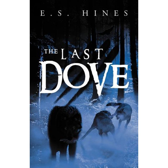 The Last Dove: The Trilogy of Aeir (Paperback) by E S Hines