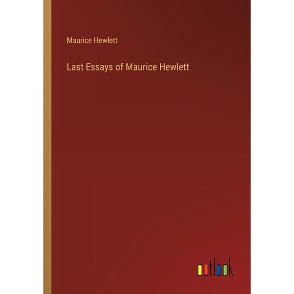 Last Essays of Maurice Hewlett (Paperback)