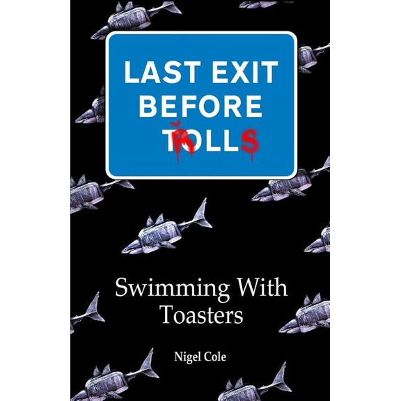 Last Exit Before Trolls : Swimming with Toasters