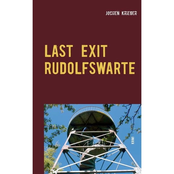 Last Exit Rudolfswarte German Edition Paperback 3746049172 9783746049175 Jochen Krieger