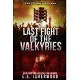 thumbnail image 1 of Last Fight of the Valkyries: Sirens of the Zombie Apocalypse, Book 4 (Paperback) by E E Isherwood, 1 of 1