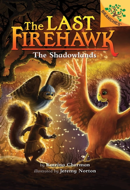 Last Firehawk The Shadowlands: A Branches Book (the Last Firehawk #5): Volume 5, Book 5, (Hardcover)